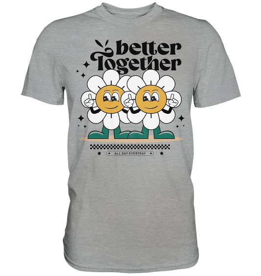 Better Together - Fun Vibes Collection - Classic Shirt