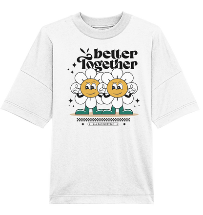 Better Together - Fun Vibes Collection - Organic Oversize Shirt