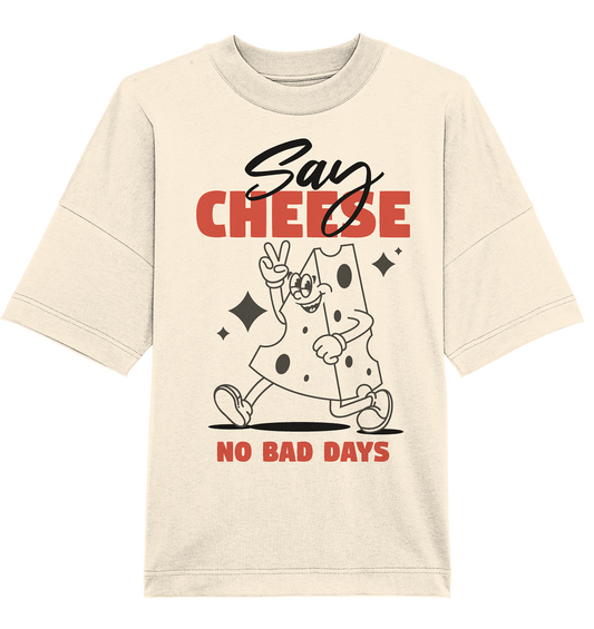 Say Cheese – Lässiges Cartoon-Design für No Bad Days Moments - Organic Oversize Shirt