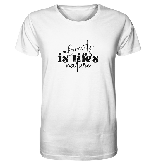 Brevity is Life’s Nature - Organic Shirt